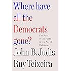 Where Have All the Democrats Gone?: The Soul of the Party in the Age of Extremes