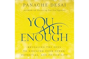 You Are Enough: Revealing the Soul to Discover Your Power, Potential, and Possibility