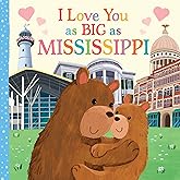 I Love You as Big as Mississippi: A Sweet Love Board Book for Toddlers, the Perfect Easter Gift!