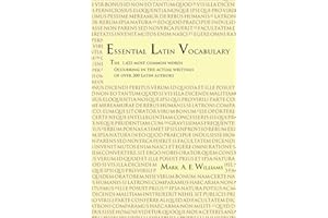 Essential Latin Vocabulary: The 1,425 Most Common Words Occurring in the Actual Writings of over 200 Latin Authors