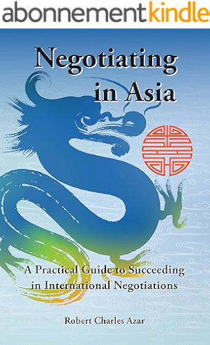 Download Negotiating in Asia: A Practical Guide to Succeeding in International Negotiations (English Edition) PDF