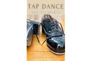 Tap Dance: The Complete Beginners Guide