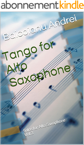 Download Tango for Alto Saxophone (Solos for Alto Saxophone Book 3) (English Edition) PDF