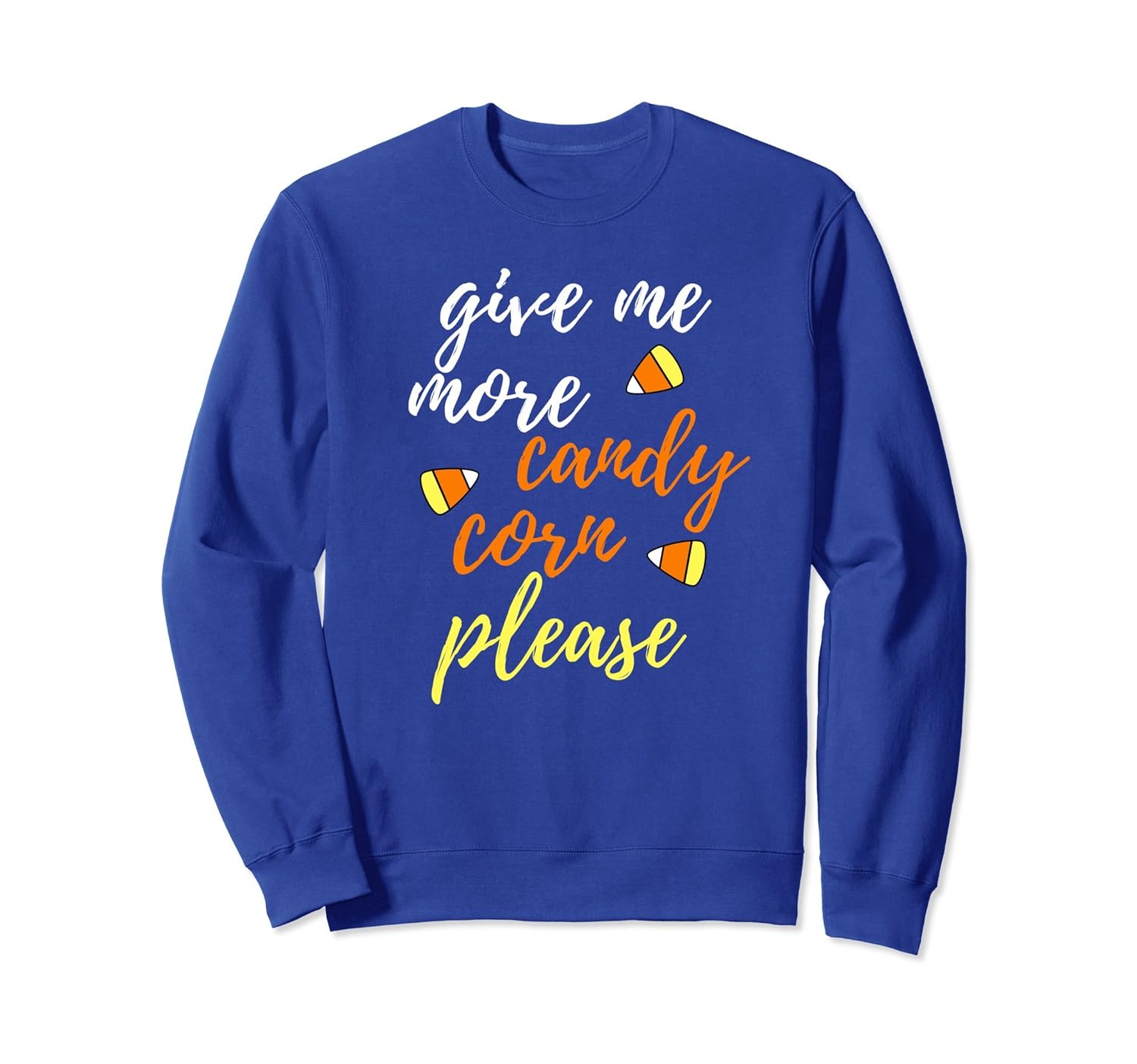 Give Me More Candy Corn Please Funny Halloween Sweatshirt-Rose