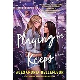 Playing for Keeps: A Novel &ndash; A Sapphic Enemies-to-Lovers Rom-Com of Rival Publicists and Unexpected Passion