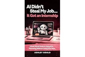 AI Didn't Steal My Job… It Got an Internship: A Real-World Guide to Using AI in Marketing Without Losing Your Voice