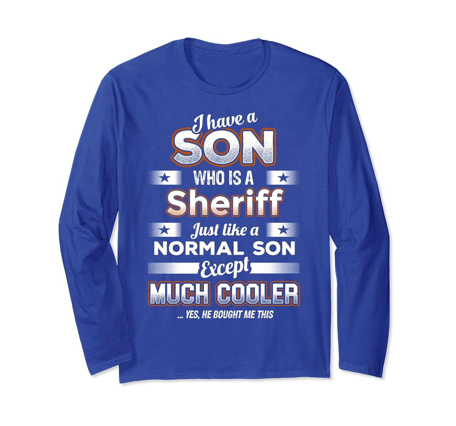 Have A Much Cooler Sheriff Son Long Sleeve Best Mom/Dad Gift-anz