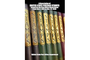 A Description of United State Postage Stamps: Issued by the Post Office Department from July 1, 1847 to Dec. 31, 1936