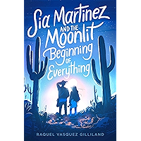 Sia Martinez and the Moonlit Beginning of Everything book cover