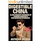 DIGESTIBLE CHINA: A LOW FODMAP COOKBOOK OF CHINESE COMFORTS FOR SENSITIVE STOMACHS: Low FODMAP Chinese Recipes for Gut Health & IBS Relief
