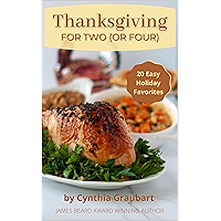 Thanksgiving for Two (or Four): Downsized Recipes for Today's Smaller Thanksgiving Dinner book cover Thanksgiving for Two (or Four): Downsized Recipes for Today's Smaller Thanksgiving Dinner book cover
