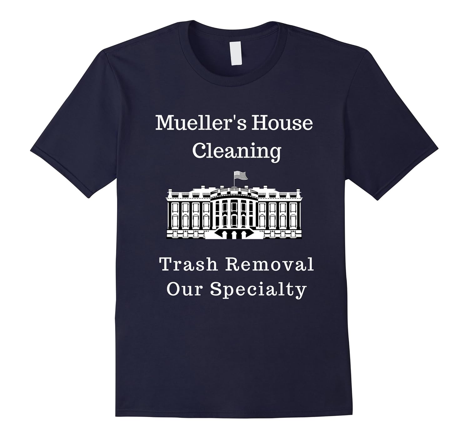 Mueller Trash Removal Hilarious Political T-Shirt-ANZ