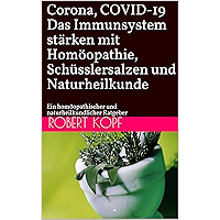 Corona, COVID-19 - Das Immunsystem stärken mit Homöopathie, Schüsslersalzen und Naturheilkunde: Ein homöopathischer und… book cover Corona, COVID-19 - Das Immunsystem stärken mit Homöopathie, Schüsslersalzen und Naturheilkunde: Ein homöopathischer und… book cover