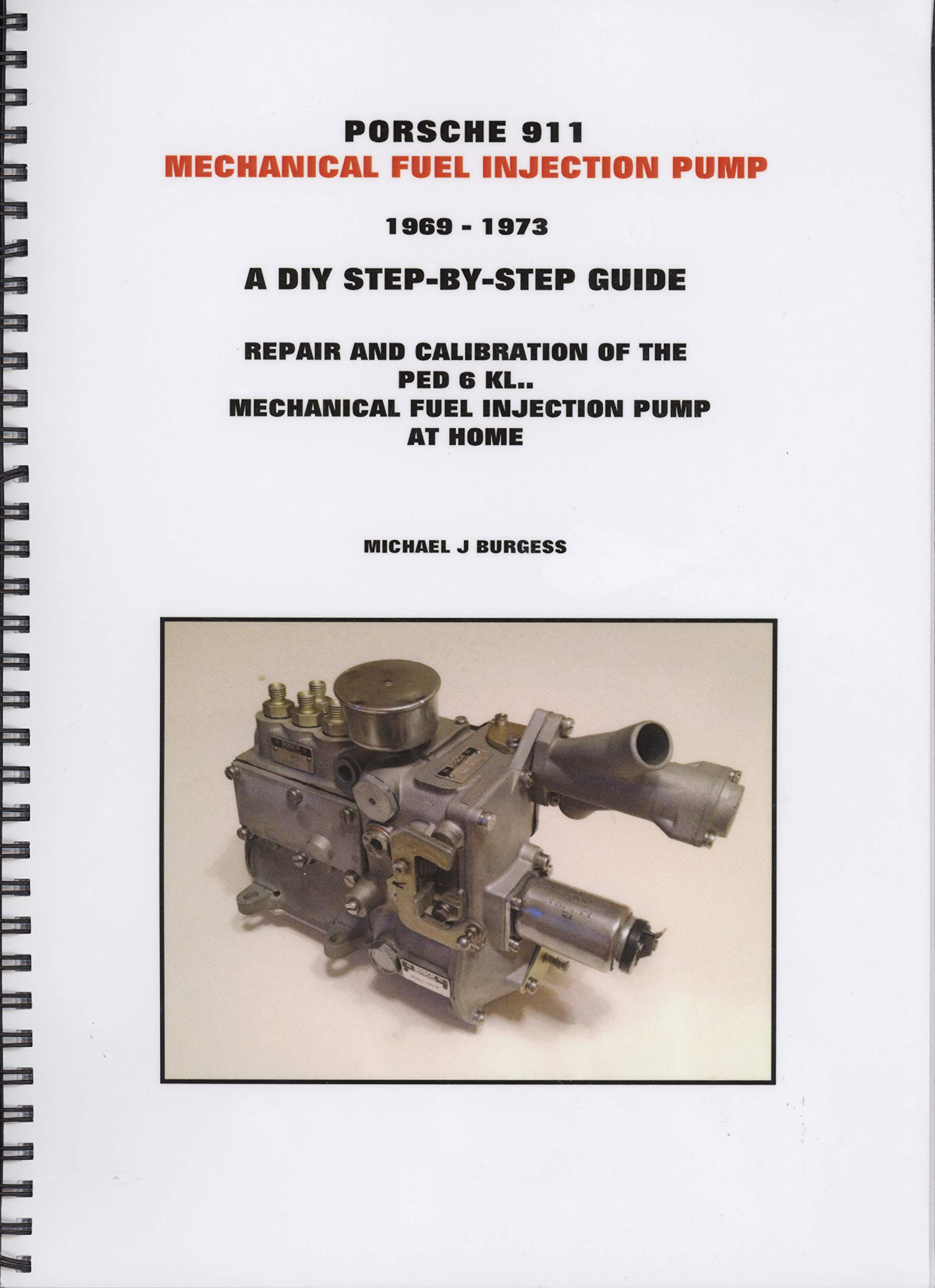 Porsche 911 Mechanical Fuel Injection Pump, 1969-1973, A DIY Step-By-Step  Guide Spiral-bound – 2012