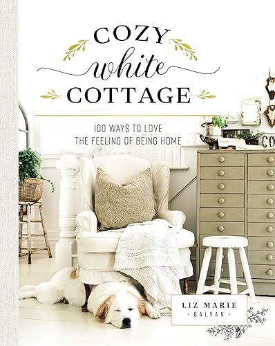 Download Cozy White Cottage: 100 Ways to Love the Feeling of Being Home PDF