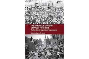 The Making of Modern Georgia, 1918-2012: The First Georgian Republic and its Successors
