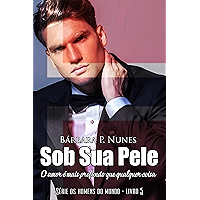 Sob sua pele (Homens do mundo Livro 5) (Portuguese Edition) book cover