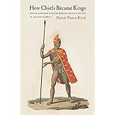 How Chiefs Became Kings: Divine Kingship and the Rise of Archaic States in Ancient Hawai'i