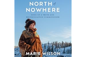 North of Nowhere: Song of a Truth and Reconciliation Commissioner