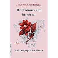 The Undocumented Americans (One World Essentials)