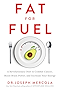 Fat for Fuel: A Revolutionary Diet to Combat Cancer, Boost Brain Power, and Increase Your Energy