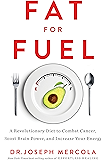 Fat for Fuel: A Revolutionary Diet to Combat Cancer, Boost Brain Power, and Increase Your Energy