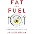 Fat for Fuel: A Revolutionary Diet to Combat Cancer, Boost Brain Power, and Increase Your Energy