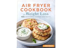 Air Fryer Cookbook for Weight Loss: 100 Crave-Worthy Favorites Made Healthy