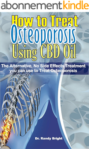 Download How to Treat Osteoporosis Using CBD Oil: The Alternative No Side Effects Treatment you can use to Treat Osteoporosis (English Edition) PDF