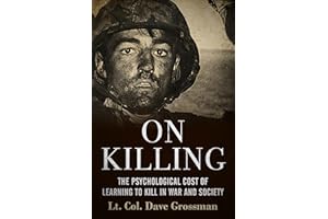 On Killing: The Psychological Cost of Learning to Kill in War and Society