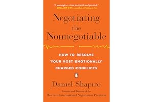 Negotiating the Nonnegotiable: How to Resolve Your Most Emotionally Charged Conflicts