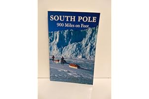 South Pole: 900 Miles on Foot