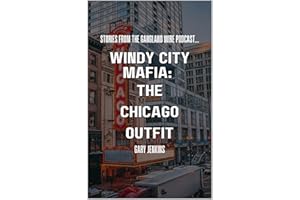 Windy City Mafia: The Chicago Outfit (Stories From Gangland Wire Book 1)