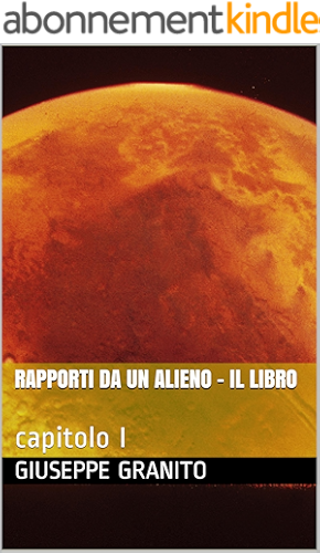 Download RAPPORTI DA UN ALIENO - IL LIBRO: capitolo I (Italian Edition) PDF