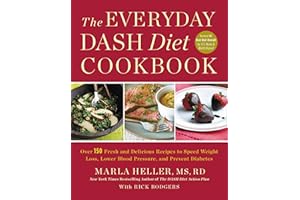The Everyday DASH Diet Cookbook: Over 150 Fresh and Delicious Recipes to Speed Weight Loss, Lower Blood Pressure, and Prevent