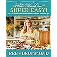 The Pioneer Woman Cooks―Super Easy!: 120 Shortcut Recipes for Dinners, Desserts, and More