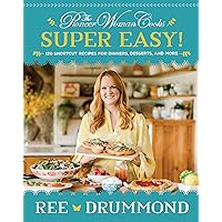 The Pioneer Woman Cooks―Super Easy!: 120 Shortcut Recipes for Dinners, Desserts, and More