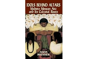 Idols Behind Altars: Modern Mexican Art and Its Cultural Roots (Dover Fine Art, History of Art)