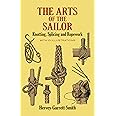 The Arts of the Sailor: Knotting, Splicing and Ropework (Dover Maritime)