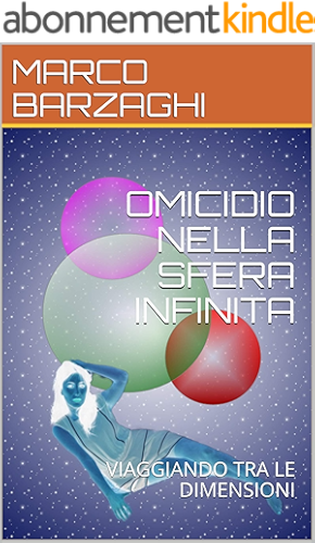 Download OMICIDIO NELLA SFERA INFINITA: VIAGGIANDO TRA LE DIMENSIONI (LE NUOVE TERRE Vol. 3) (Italian Edition) PDF
