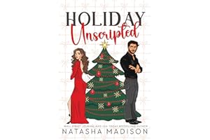Holiday Unscripted An enemies to lovers, second chance, forced proximity, holiday romance.