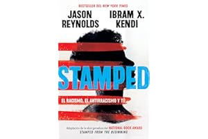 Stamped: el racismo, el antirracismo y tú / Stamped: Racism, Antiracism, and You: A Remix of the National Book Award-winning Stamped from the Beginning (Spanish Edition)