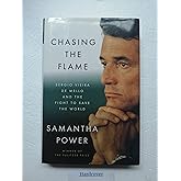 Chasing the Flame: Sergio Vieira de Mello and the Fight to Save the World