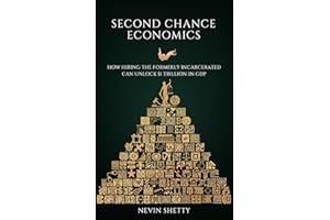 Second Chance Economics: How Hiring The Formerly Incarcerated Can Unlock $1 Trillion in GDP