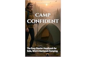 Camp Confident: The Easy Starter Handbook for Solo, Wild & Backpack Camping