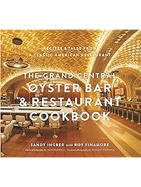 Grand Central Oyster Bar & Restaurant Cookbook: Recipes & Tales from a Classic American Restaurant
