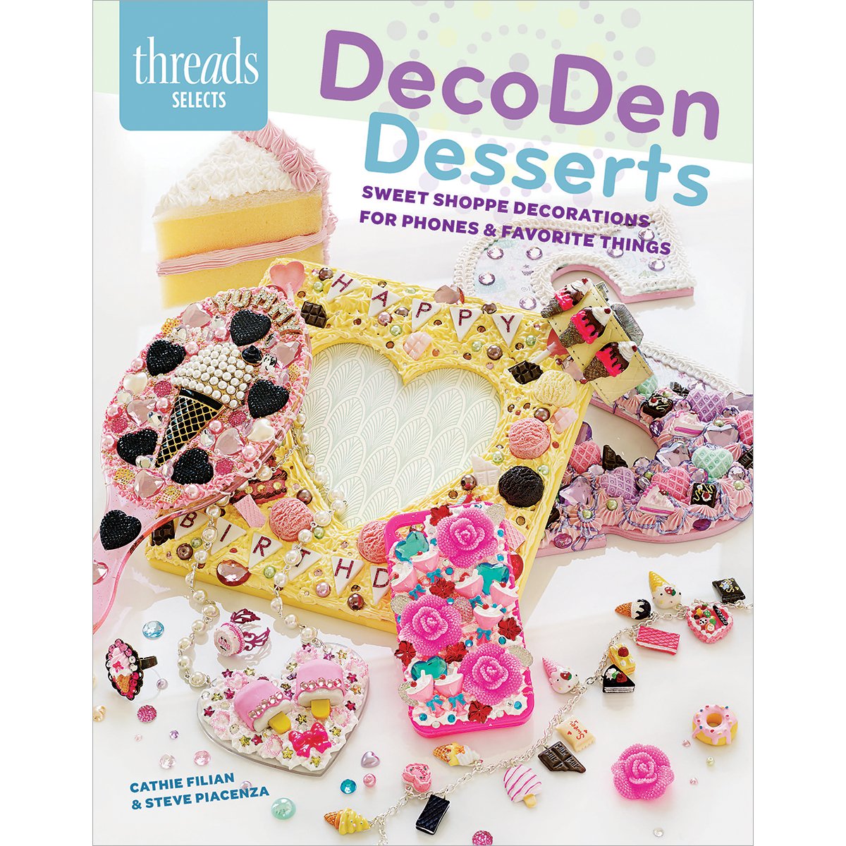 Decoden Desserts: Sweet Shoppe Decorations for Phones & Favorite Thing (Threads Selects)