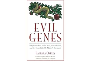 Evil Genes: Why Rome Fell, Hitler Rose, Enron Failed, and My Sister Stole My Mother's Boyfri end