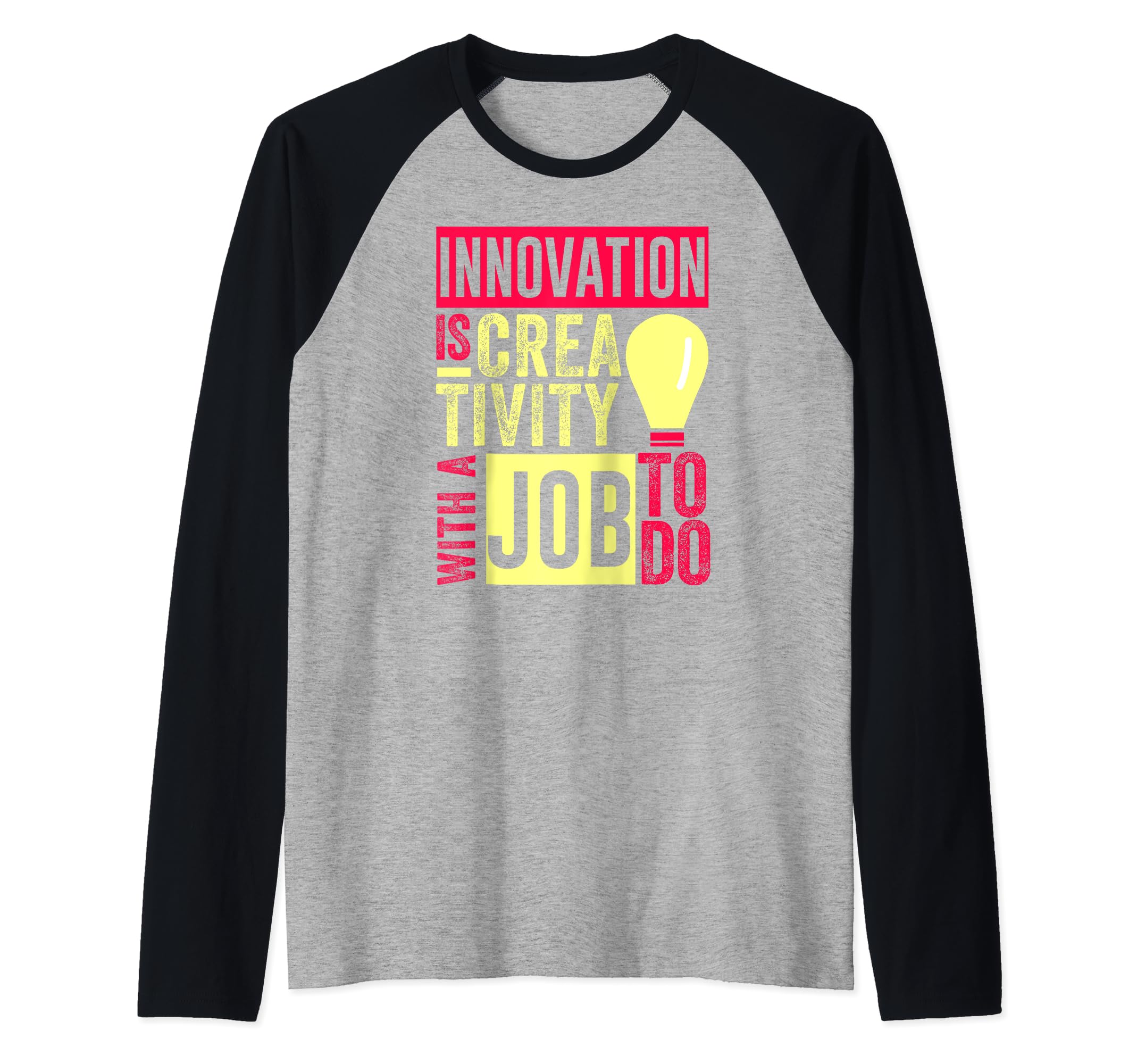 Innovation Is Creativity With A Job To Do Creatives Raglan Baseball Tee