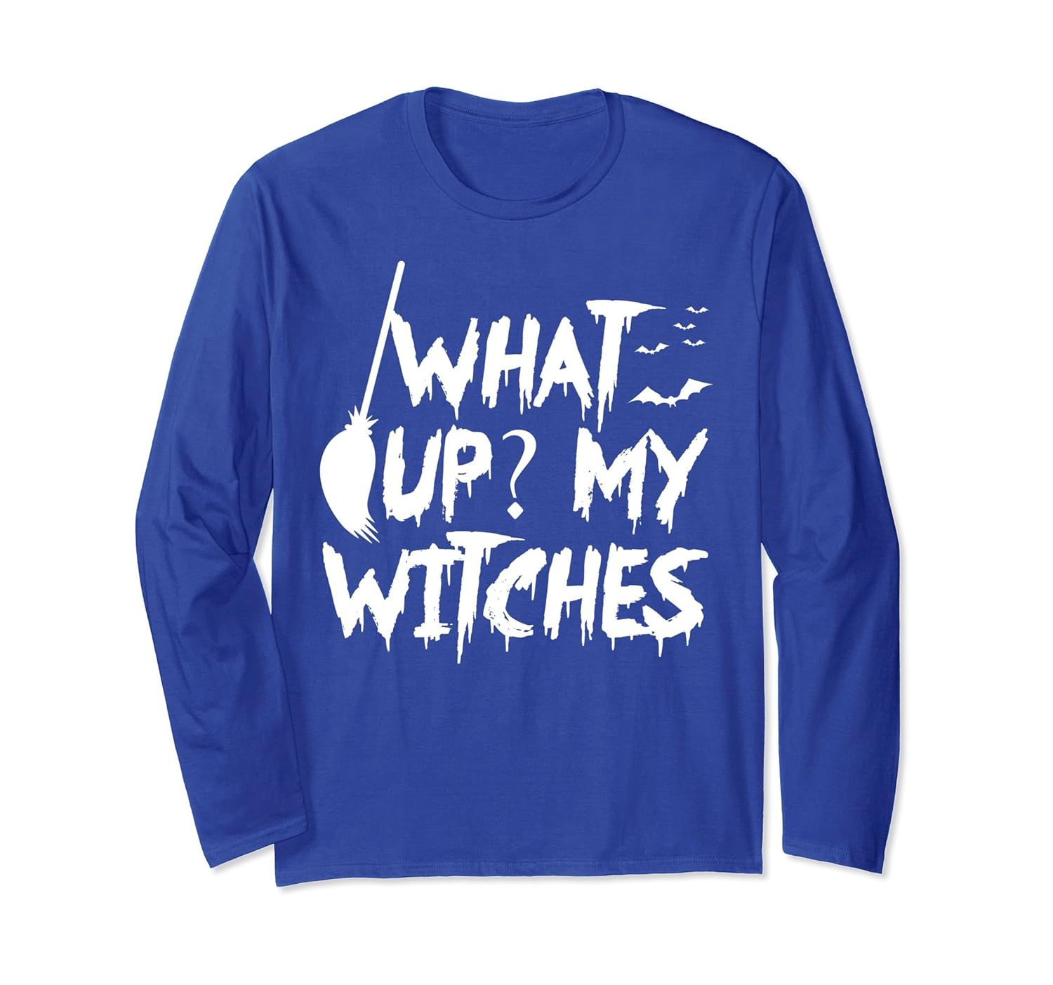 What Up My Witches Halloween Costume Long Sleeve T-Shirt-Rose